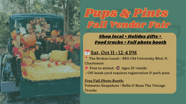 Pups & Pints Fall Vendor Fair at Broken Leash in North Charleston—shop local holiday gifts, food trucks, free Fall Photo Booth by Palmetto Snapshots + Bella & Beau; Oct 11, 12–4 PM.